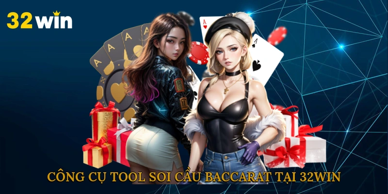 cong-cu-tool-soi-cau-baccarat-tai-32win