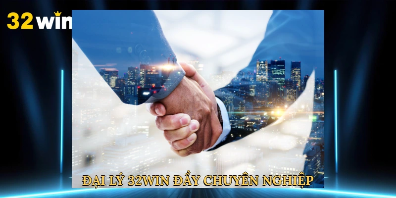 dai-ly-32win-day-chuyen-nghiep