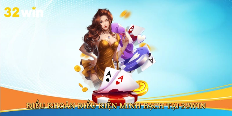 dieu-khoan-dieu-kien-minh-bach-tai-32win