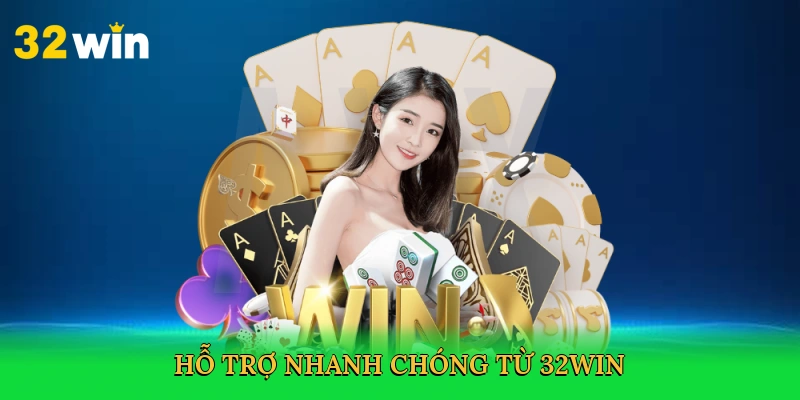 ho-tro-nhanh-chong-tu-32win