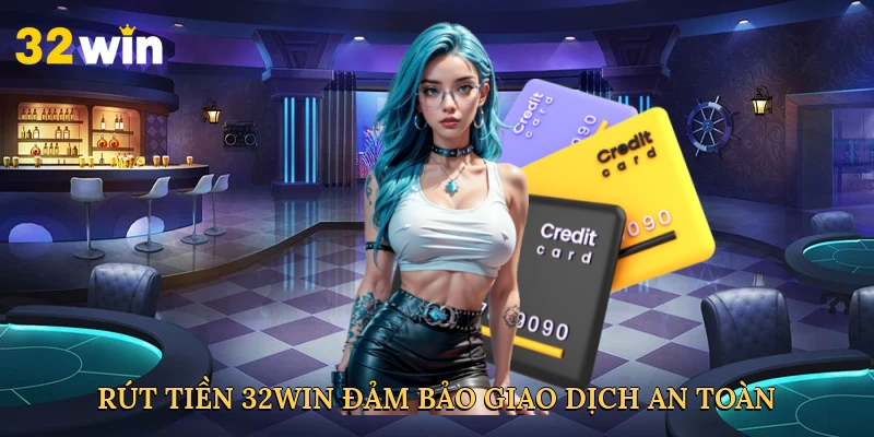rut-tien-32win-dam-bao-giao-dich-an-toan