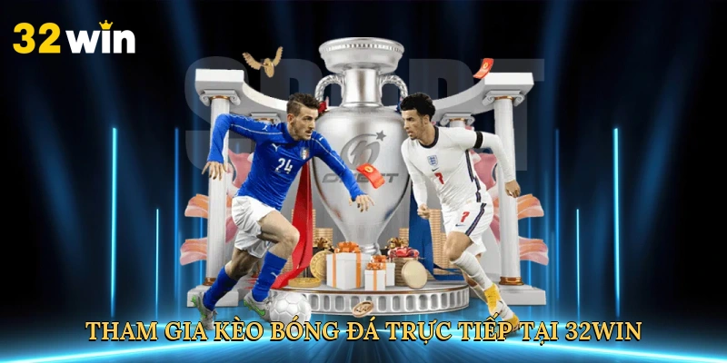 tham-gia-keo-bong-da-truc-tiep-tai-32win
