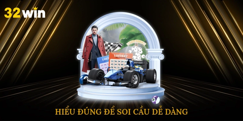 Hiểu đúng để soi cầu dễ dàng 