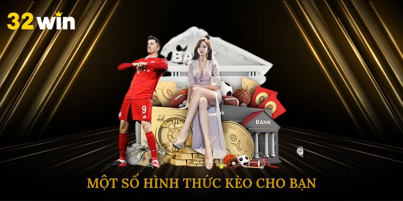 Một số hình thức kèo cho bạn