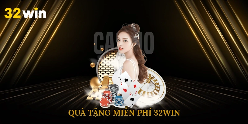 Quà Tặng Miễn Phí 32win
