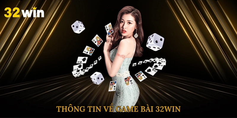 Thông tin về game bài 32win